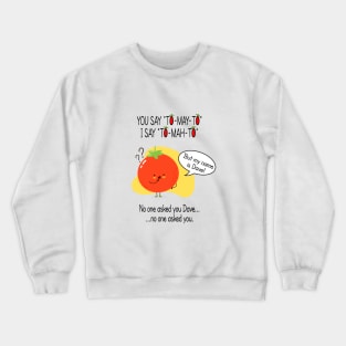 Tomayto Tomahto Crewneck Sweatshirt